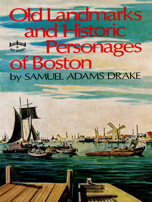 Title details for Old Landmarks and Historic Personages of Boston by Samuel Adams Drake - Available